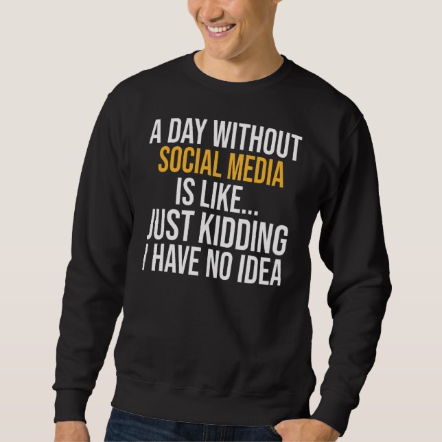 Sweatshirt Un Jour Sans Médias Sociaux Est Comme (Devant)