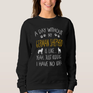 Sweatshirt Un Jour Sans Mon Berger Allemand Chien Drôle Anima