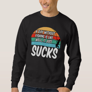 Sweatshirt Un Jour Sans Pêche Est Comme Bien Il Sucre