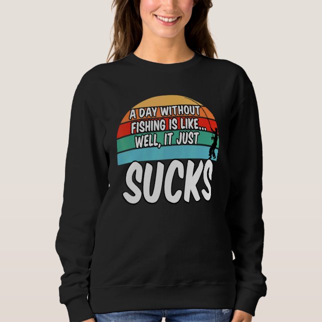 Sweatshirt Un Jour Sans Pêche Est Comme Bien Il Sucre (Devant)