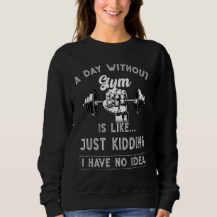 Sweatshirt Un Jour Sans Salle De Sport Est Comme Un Méchant J
