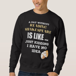 Sweatshirt Un Jour Sans Shakespeare Comme Si J'Ai