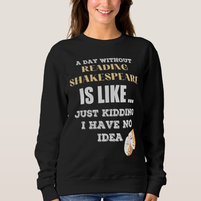 Sweatshirt Un Jour Sans Shakespeare Comme Si J'Ai (Devant)
