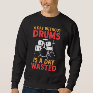 Sweatshirt Un Jour Sans Tambour Est Un Jour Déchiré Drummer