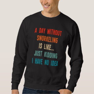 Sweatshirt Un Jour Sans Tuba, C'Est Comme Un Jour Où J'Ai Ha