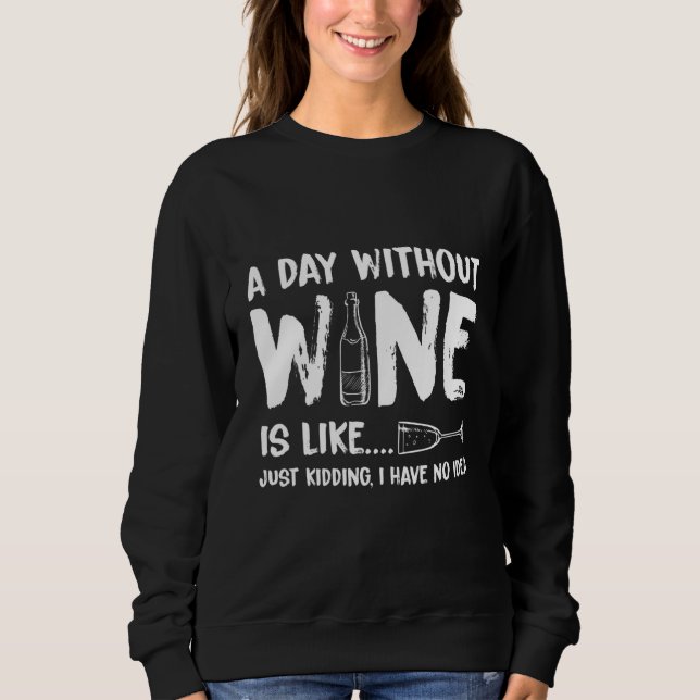 Sweatshirt Un Jour Sans Vin, C'Est Comme Ravi, Je N'Ai Pas (Devant)