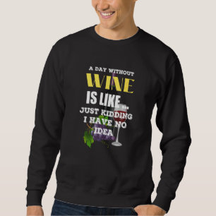 Sweatshirt Un Jour Sans Vin, C'Est Comme Ravi, Je N'Ai Pas