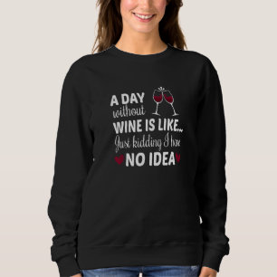 Sweatshirt Un Jour Sans Vin, C'Est Comme Ravi, Je N'Ai Pas