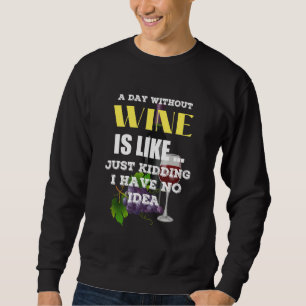 Sweatshirt Un Jour Sans Vin, C'Est Comme Ravi, Je N'Ai Pas