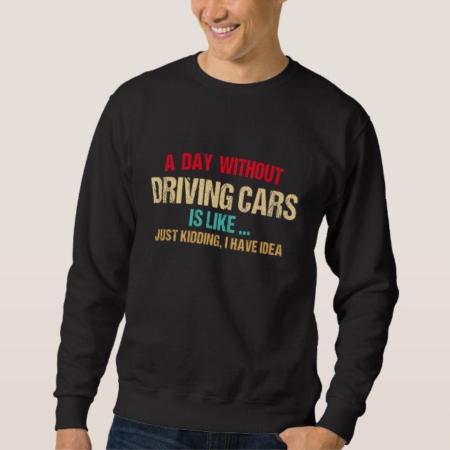 Sweatshirt Un Jour Sans Voiture Est Comme Une Course De Condu (Devant)