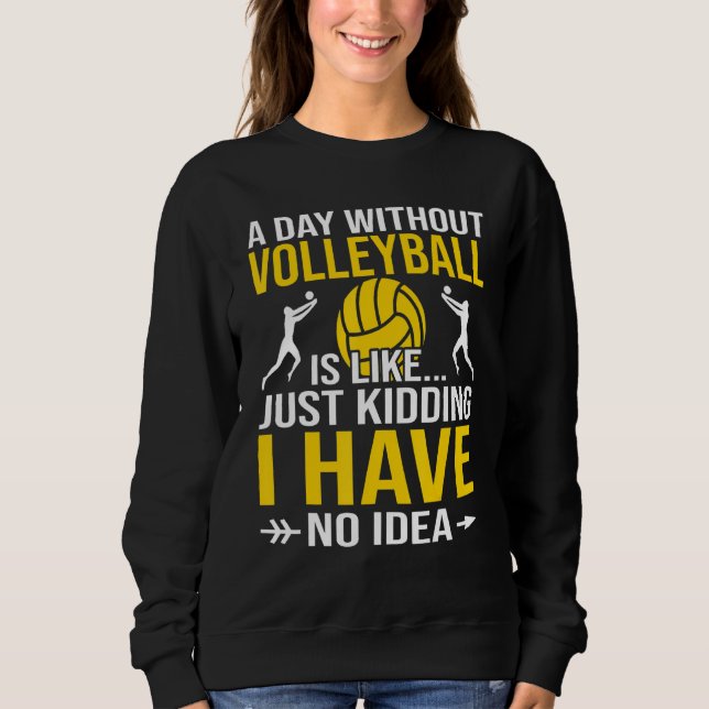 Sweatshirt Un Jour Sans Volley Est Comme Un Jeu De Vol (Devant)