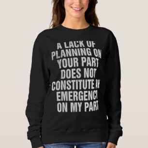 Sweatshirt Un Manque De Planification De Votre Part Ne Consti