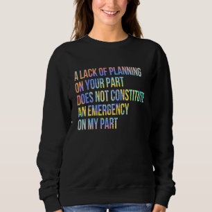Sweatshirt Un Manque De Planification De Votre Part Ne Consti