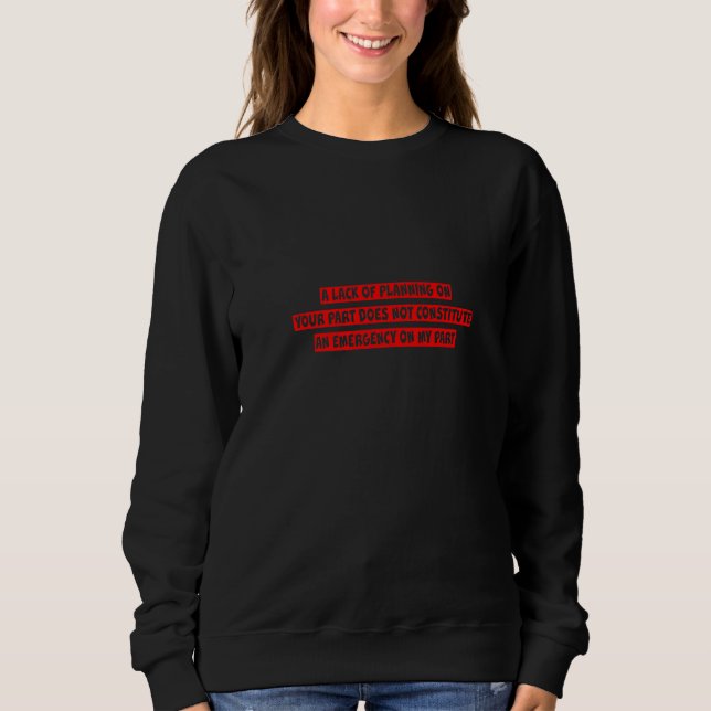 Sweatshirt Un Manque De Planification De Votre Part N'Est Pas (Devant)