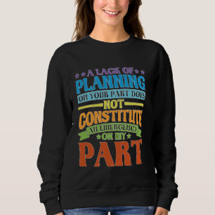 Sweatshirt Un Manque De Planification De Votre Part N'Est Pas