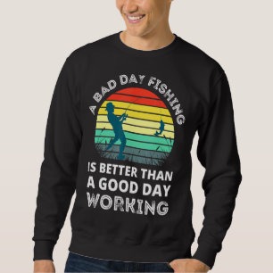 Sweatshirt Un Mauvais Jour De Pêche Est Mieux Qu'Un Bon Jour 