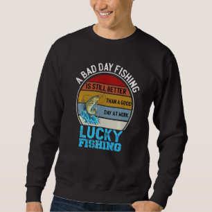 Sweatshirt Un Mauvais Jour De Pêche Est Mieux Qu'Une Bonne Jo