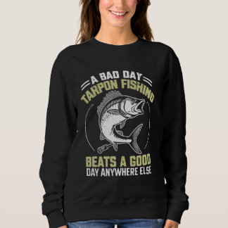 Sweatshirt Un mauvais jour Tarpon La pêche bat un bon jour pa