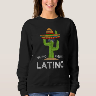 Sweatshirt Un mème amusant et hilarieux qui dit latino