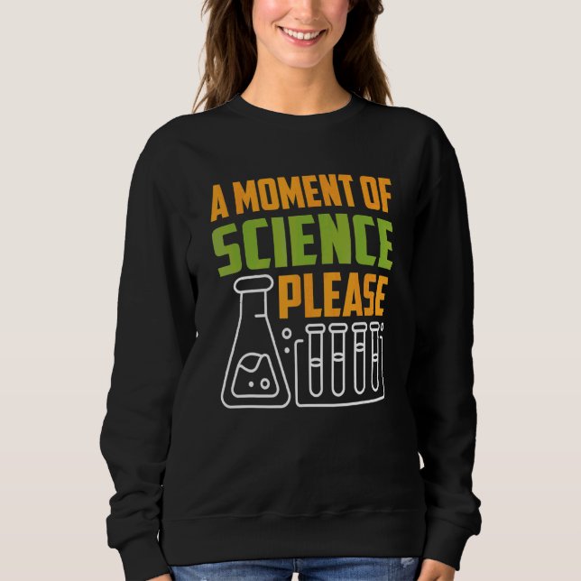 Sweatshirt Un Moment De Science S'Il Vous Plaît Enseignant En (Devant)