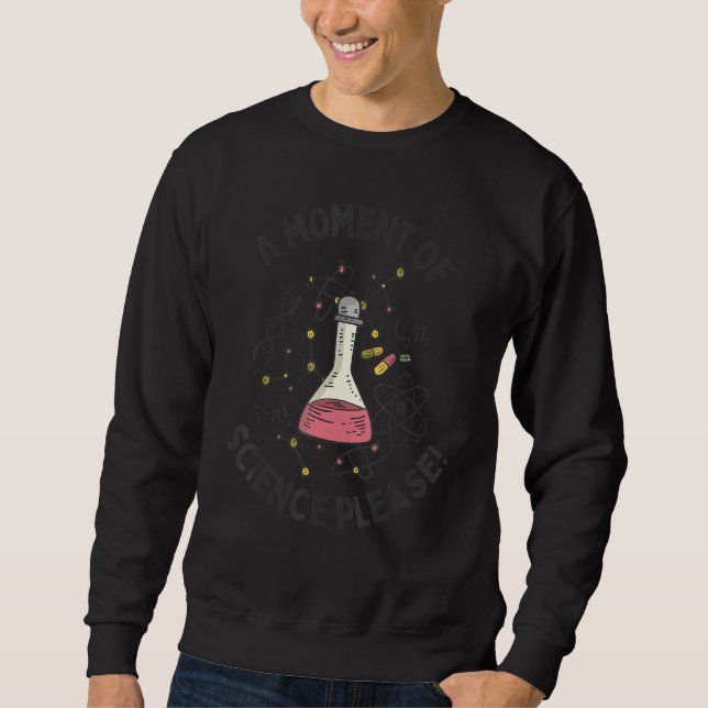 Sweatshirt Un Moment De Science S'Il Vous Plaît Funny Science (Devant)