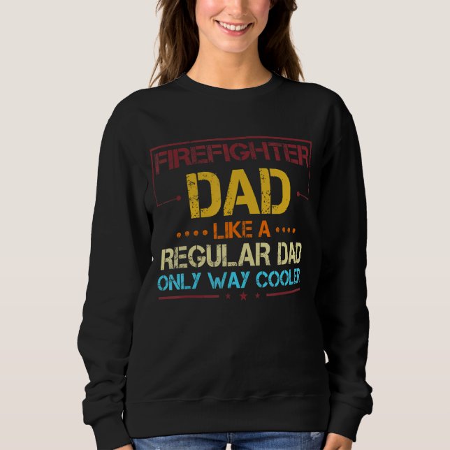 Sweatshirt Un Père Pompier Comme Un Père Régulier Pères Pompi (Devant)