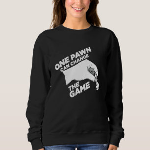 Sweatshirt Un Pion Peut Changer De Jeu Joueur d'échecs mat