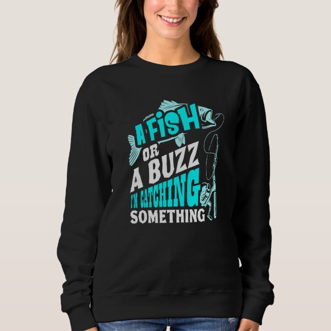 Sweatshirt Un Poisson Ou Un Buzz Je Vais Chercher Quelque Cho (Devant)