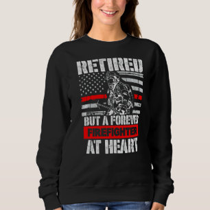 Sweatshirt Un Pompier Retraité Mais Toujours Au Coeur