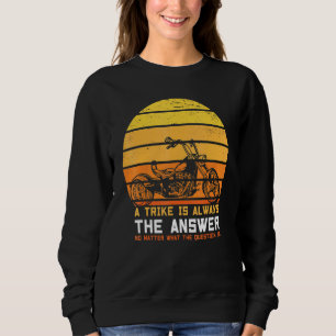 Sweatshirt Un Trike Est Toujours La Réponse Triker Trois Rout