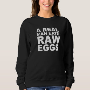 Sweatshirt Un Véritable Homme Mange Oeufs Crus Protein Fitnes