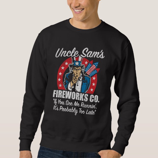 Sweatshirt Uncle Sam s Fireworks If You See Me Runnin  4th of (Devant)