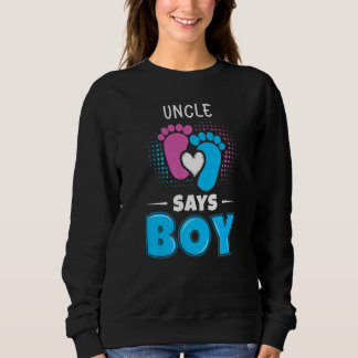 Sweatshirt Uncle Says Boy Baby Gender Reveal Outfit Pregnancy
