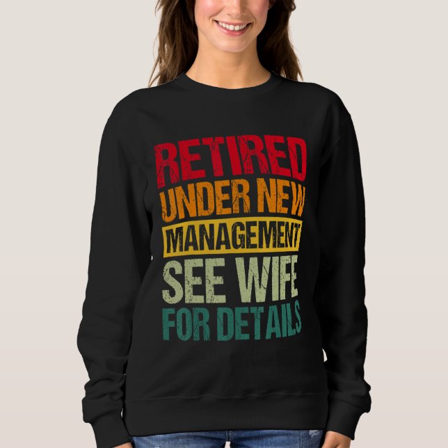 Sweatshirt Under New Management See Wife For Details  Retirem (Devant)
