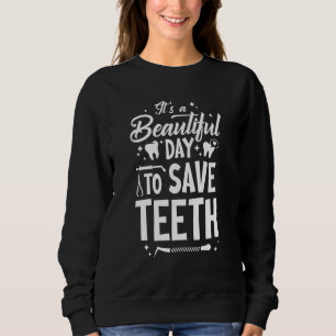 Sweatshirt Une Belle Journée Pour Sauver Les Dents Dentiste D
