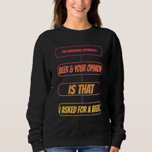 Sweatshirt Une Bière Et Votre Opinion Plaisanterie Sarcastiqu