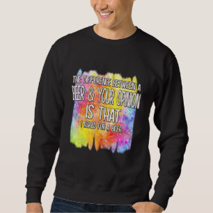 Sweatshirt Une Bière Et Votre Opinion Un Humour Drôle Dit :