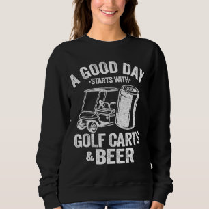 Sweatshirt Une Bonne Journée Commence Avec Des Chariots De Go