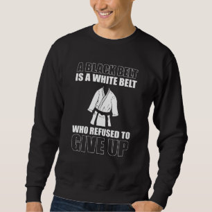 Sweatshirt Une Ceinture Noire Est Une Ceinture Blanche Qui A