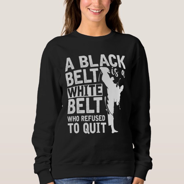 Sweatshirt Une Ceinture Noire Est Une Ceinture Blanche Qui A  (Devant)