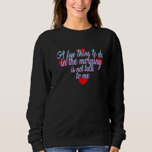 Sweatshirt Une Chose Amusante À Faire Le Matin N'Est Pas De M