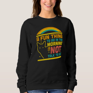 Sweatshirt Une Chose Amusante À Faire Le Matin N'Est Pas De M