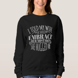 Sweatshirt Une Femme Amusante A Accepté Ses Erreurs Mari Nouv