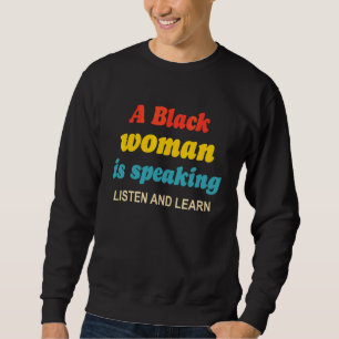 Sweatshirt Une femme noire parle Écoutez et apprenez Vêtement
