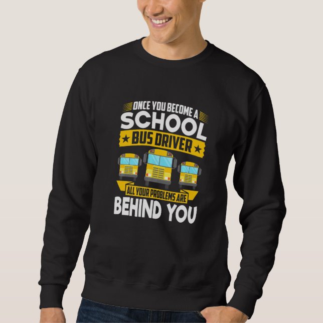 Sweatshirt Une Fois Devenu Un Conducteur De Bus Scolaire Tous (Devant)