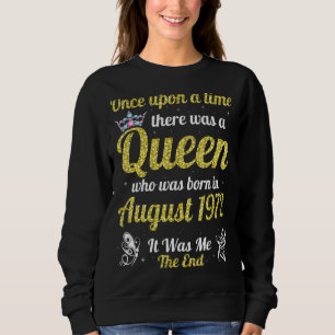 Sweatshirt Une Fois Il Y Avait Une Reine Née À Augu