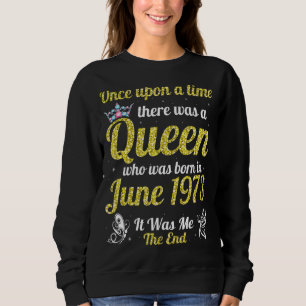 Sweatshirt Une Fois Il Y Avait Une Reine Née En Juin