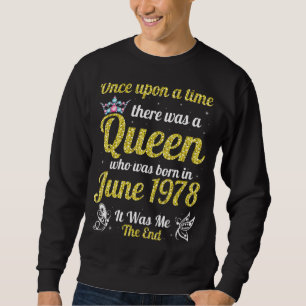 Sweatshirt Une Fois Il Y Avait Une Reine Née En Juin