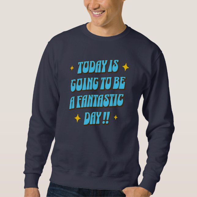 Sweatshirt Une journée fantastique (Devant)