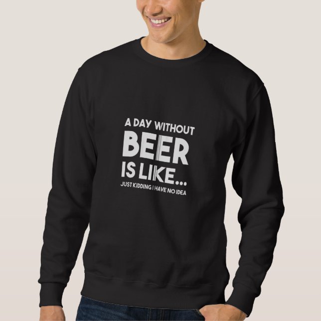 Sweatshirt Une Journée Sans Bière Drôle Zip (Devant)